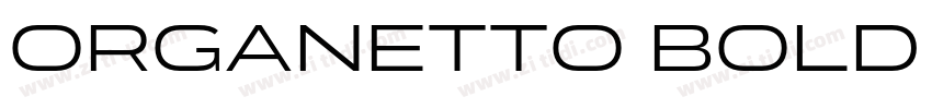 Organetto Bold Ext字体转换 Organetto Bold Ext字体转换